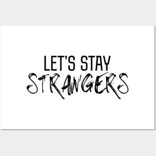 Let's Stay Strangers Posters and Art